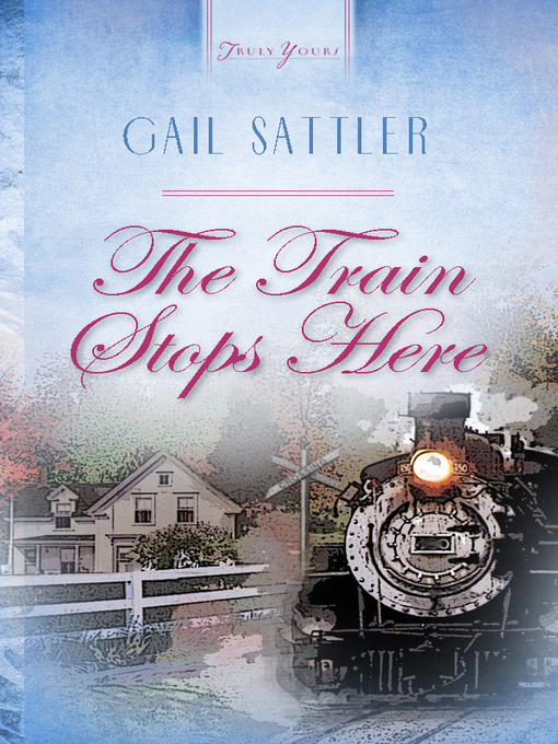 Title details for Train Stops Here by Gail Sattler - Available